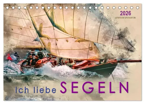 Peter Roder | Ich liebe Segeln (Tischkalender 2026 DIN A5 quer), CALVENDO...