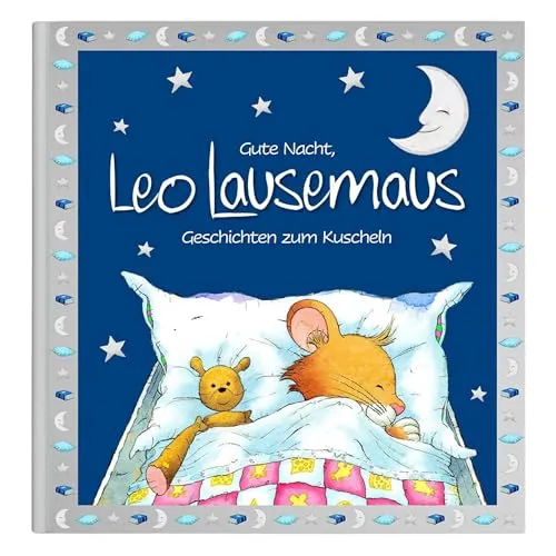 Gute Nacht, Leo Lausemaus – Geschichten zum Kuscheln - Gutenachtgeschichten für Kinder, einfühlsame Vorlesegeschichten ab 3 Jahren für ruhige Abende voller Nähe und Vertrauen.