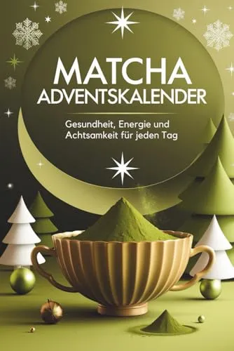 Matcha Adventskalender – 24 Tage Gesundheit, Energie und Achtsamkeit für jeden Tag