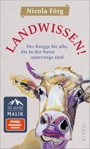 Landwissen!: Der Knigge für Naturliebhaber - Entdecken Sie wertvolle Tipps für Ausflüge in die Natur. Dieses Handbuch von Bestsellerautorin Nicola Förg bietet praktische Ratschläge für einen respektvollen Umgang mit der Umwelt.