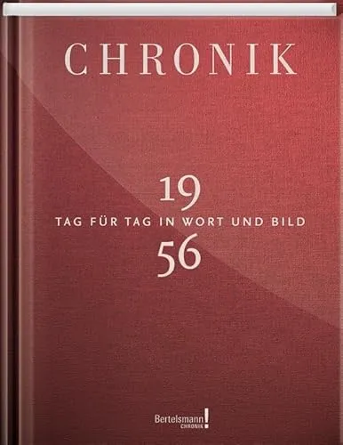 Jubiläumschronik 1956: Tag für Tag in Wort und Bild - Chroniken & Jahresrückblicke, umfassende Tagesdokumentation mit historischen Bildern und spannenden Geschichten aus dem Jahr 1956.
