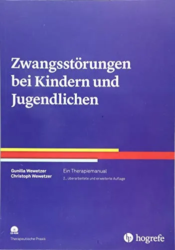 Zwangsstörungen bei Kindern und Jugendlichen: Ein Therapiemanual - Medizin: Umfassendes Therapiemanual zur Behandlung von Zwangsstörungen bei jungen Menschen, praxisnah und evidenzbasiert.