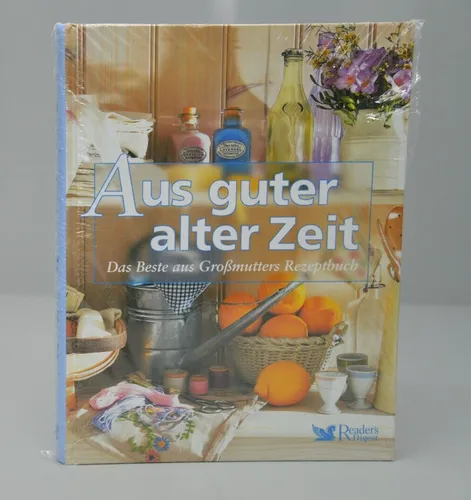 Aus guter alter Zeit Das Beste aus Großmutters Rezeptbuch