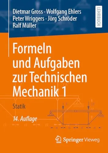 Formeln und Aufgaben zur Technischen Mechanik 1: Statik - Lehrbuch für Maschinenbau mit umfassenden Formeln und praxisnahen Aufgaben zur Statik, ideal zur Vorbereitung auf Prüfungen.