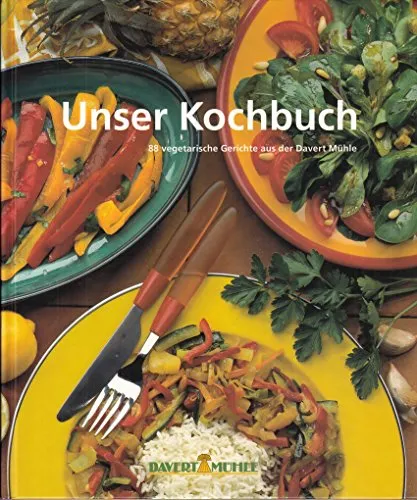 Unser Kochbuch . 88 vegetarische Gerichte aus der Davert Mühle