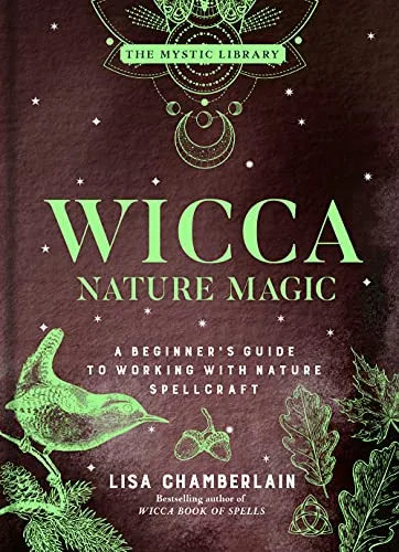 Wicca Nature Magic: A Beginner's Guide to Working with Nature Spellcraft (The Mystic Library, 7)