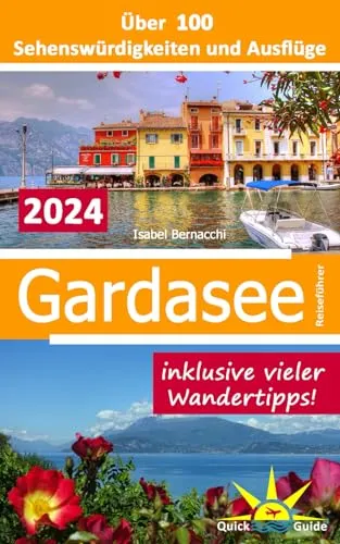 Gardasee Reiseführer: Über 100 Sehenswürdigkeiten und Ausflüge inklusive vieler Wandertipps