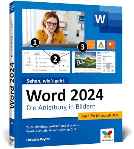 Word 2024: Die Anleitung in Bildern. Komplett in Farbe. Auch für Microsoft Word 365 geeignet. Ideal für alle Einsteiger, auch Senioren