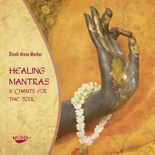 Dinah Arosa Marker | Healing Mantras & Chants for the Soul | Audio-CD | Deutsch