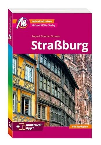 MICHAEL MÜLLER Reiseführer Straßburg MM-City: 100% authentisch, aktuell und vor Ort recherchiert. Inkl. Faltkarte & App.