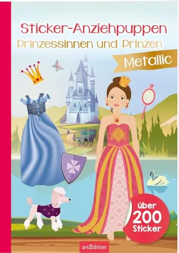 Sticker-Anziehpuppen Metallic – Prinzessinnen und Prinzen: Über 200 Sticker mit Metallic-Effekt | Stickerheft mit glänzenden Folienstickern für Kinder ab 4