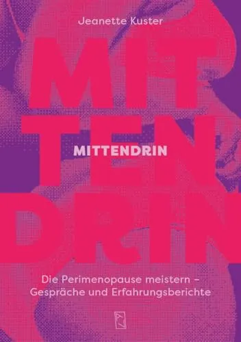 Mittendrin: Wechseljahre verstehen und meistern