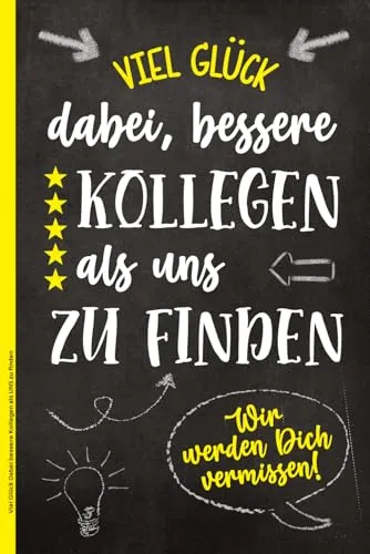 Viel Glück Dabei bessere Kollegen als UNS zu finden: Abschiedsgeschenk Kollegen Jobwechsel ein Notizbuch zur Verabschiedung für bester Kollege Geschenkideen zum neuen Job und Abschied Arbeitskollege