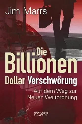 Die Billionen-Dollar-Verschwörung: Auf dem Weg zur neuen Weltordnung