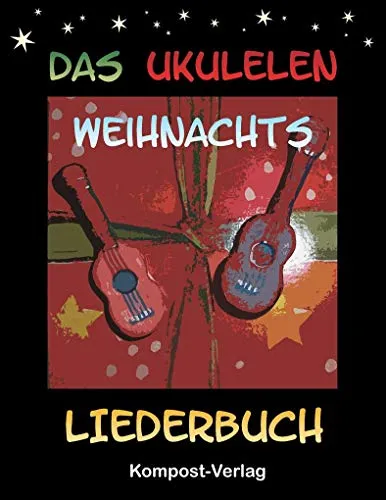 Das Ukulelen-Weihnachts-Liederbuch: Stimmung g-c-e-a - Entdecken Sie festliche Melodien mit diesem Ukulelen-Liederbuch in g-c-e-a Stimmung. Ideal für die besinnliche Weihnachtszeit und für Spieler aller Niveaus.