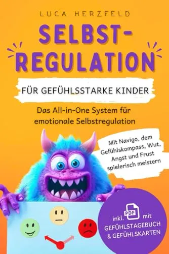 Selbstregulation für gefühlsstarke Kinder (6-12 Jahre): Mit Navigo, dem Gefühlskompass, Wut, Angst & Frust spielerisch meistern - 37 alltagsnahe ... & Gefühlskarten (Stark mit Gefühl)