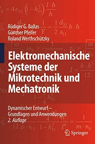 Elektromechanische Systeme der Mikrotechnik und Mechatronik: Dynamischer Entwurf - Maschinenbau, umfassendes Lehrbuch über Grundlagen und Anwendungen für innovative Lösungen in der Mikrotechnik und Mechatronik.