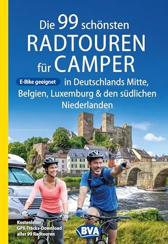 Produktbild BVA Die 99 schönsten Radtouren für Camper in Deutschlands Mitte, Belgien, Luxemburg und den südlichen Niederlanden (BVA Sammelband, Band 221)