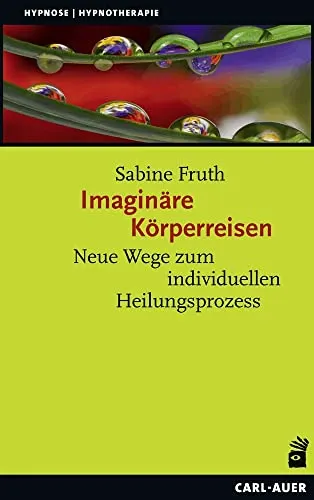 Imaginäre Körperreisen: Hypnose für individuelle Heilungsprozesse - Medizin: Entdecken Sie innovative Hypnosetechniken zur Förderung Ihres persönlichen Heilungsprozesses und zur Steigerung des Wohlbefindens.