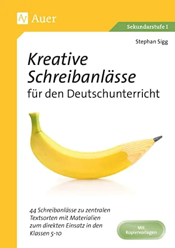 Kreative Schreibanlässe für den Deutschunterricht: 44 Schreibanlässe für Klassen 5-10 - Schule & Lernen: 44 kreative Schreibanlässe mit sofort einsetzbaren Materialien, ideal zur Förderung der Schreibkompetenz in der Mittelstufe.