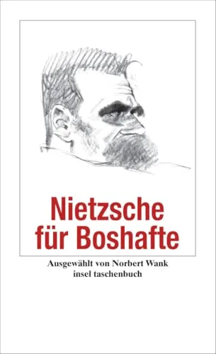 Nietzsche für Boshafte (Handreichung zum Gemeinsein)