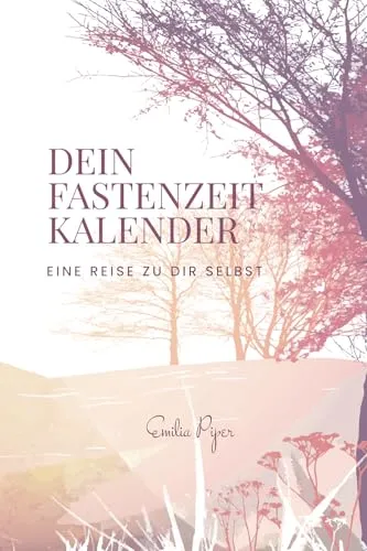 Dein Fastenzeit Kalender: Eine Reise zu dir selbst von Amazon