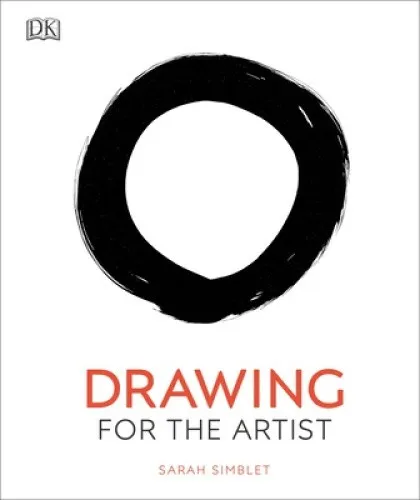 Drawing for the Artist (DK Practical Art Guides) by Sarah Simblet [Hardback]