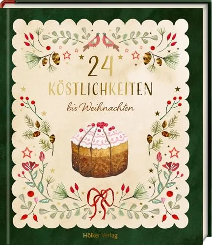 Köstlichkeiten bis Weihnachten: Ein kulinarischer Adventskalender: Adventskalender-Buch mit 24 festlichen Rezepten für die Vorweihnachtszeit (Kulinarische Adventskalender) 24