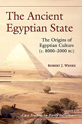 The Ancient Egyptian State: The Origins of Egyptian Culture C. 8000-2000 Bc (Case Studies in Early Societies, 8, Band 8)