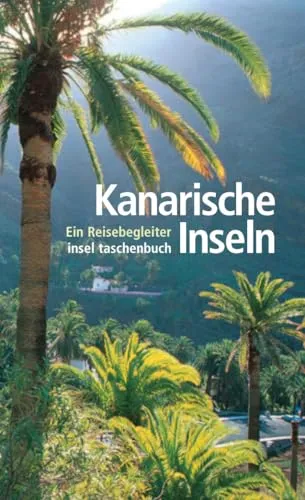 Kanarische Inseln: Ein Reisebegleiter (insel taschenbuch)