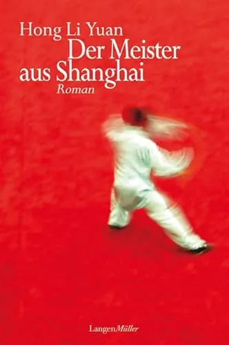 Der Meister aus Shanghai: Roman