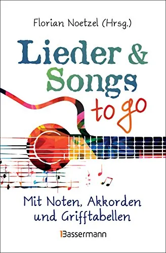 Lieder & Songs to go: Über 190 Lieder mit Noten und Akkorden