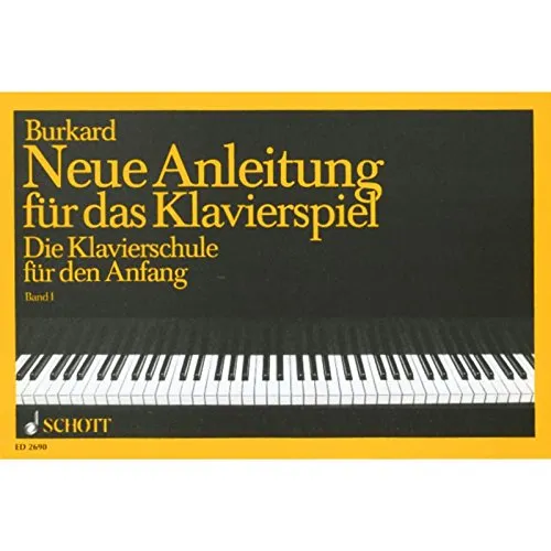 Neue Anleitung für das Klavierspiel: Die Klavierschule für den Anfang. Band 1. Klavier.