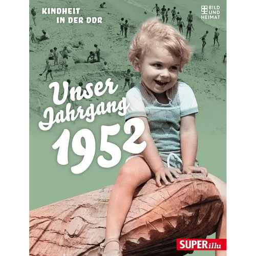 Produktbild Unser Jahrgang 1952: Kindheit in der DDR