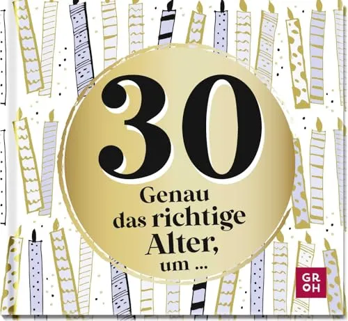 - Genau das richtige Alter, um ...: Mini-Geschenkbuch zum 30. Geburtstag mit 30 kleinen Ideen für das neue Lebensjahr (Zum runden Geburtstag (statt Kerzen auf der Torte)) 30