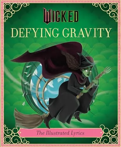Wicked: Defying Gravity: The Illustrated Lyrics (Universal Pictures Wicked)