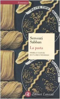 La pasta. Storia e cultura di un cibo universale (Economica Laterza)
