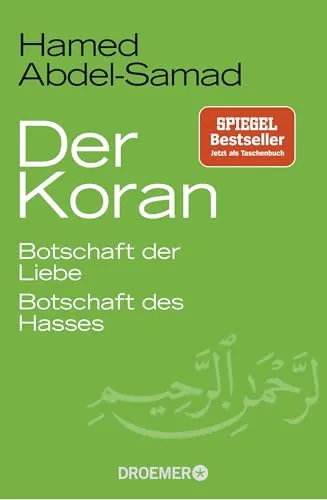 Der Koran: Botschaft der Liebe. Botschaft des Hasses