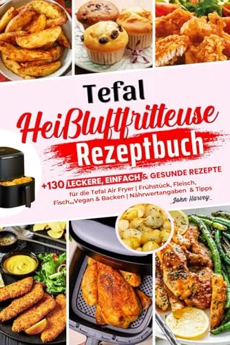 Tefal Heißluftfritteuse Rezeptbuch mit 130 Rezepten