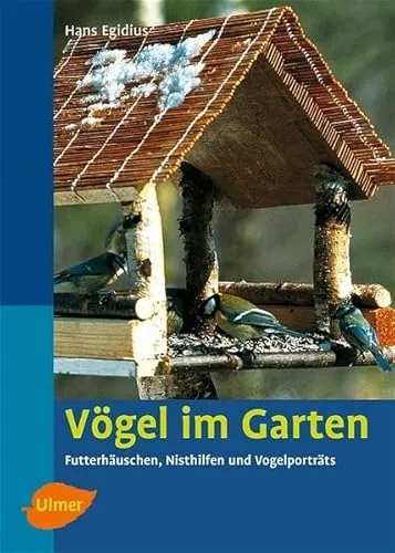 Vögel im Garten: Futterhäuschen, Nisthilfen und Vogelporträts