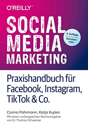Social Media Marketing – Praxishandbuch für Facebook, Instagram, TikTok & Co. - Rechtliche Tipps und Strategien für erfolgreiches Social Media Marketing, inklusive umfangreichem Rechtsratgeber von Dr. Thomas Schwenke.