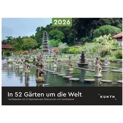 KUNTH Terminkalender In 52 Gärten um die Welt - KUNTH Tischkalender 2026