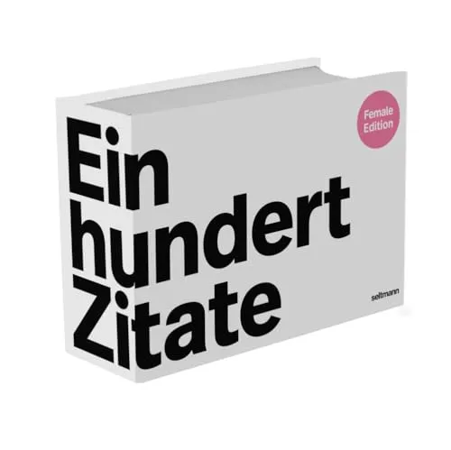 Einhundert Zitate Female Edition: Postkartenbuch mit 100 inspirierenden Zitaten - Unterhaltungsliteratur mit 100 kraftvollen Zitaten, die Frauen stärken und inspirieren – perfekt zum Verschenken oder Selbstbehalten.