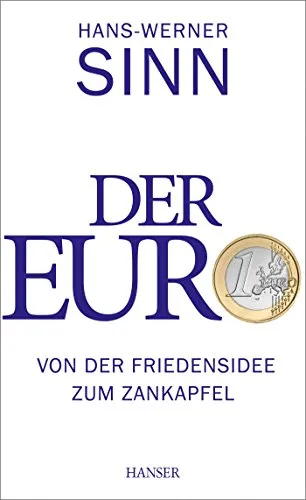 Der Euro: Von der Friedensidee zum Zankapfel - Recht: Eine fundierte Analyse der Entwicklung des Euro und seiner politischen Konflikte, ideal für Jurastudenten und Interessierte an europäischer Wirtschaftspolitik.