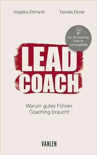 Produktbild LEAD COACH: Warum gutes Führen Coaching braucht