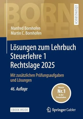 Lösungen zum Lehrbuch Steuerlehre 1 Rechtslage 2025 - Betriebswirtschaft - Überprüfen Sie Ihre Lösungen mit der 46. überarbeiteten Auflage, inklusive zusätzlicher Prüfungsaufgaben und eBook für flexibles Lernen.