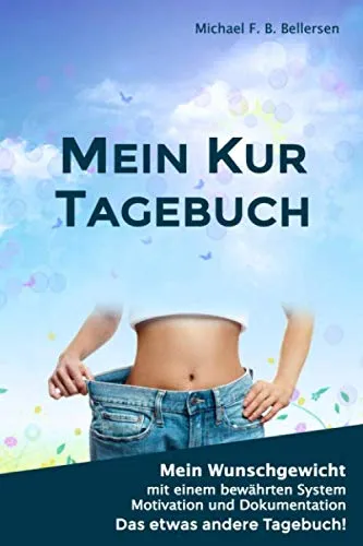 Mein Kur Tagebuch: Mein Wunschgewicht mit einem bewährten System, Motivation und Dokumentation. Das etwas andere Tagebuch!