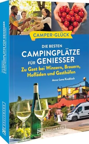 Wohnmobil Reiseführer Deutschland – Camperglück - Freizeit, Haus & Garten. Entdecken Sie die besten Campingplätze und Feinschmeckeradressen in Deutschland für unvergessliche Genussreisen.