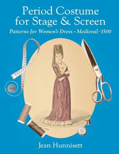 Period Costume for Stage & Screen: Patterns for Women's Dress, Medieval - 1500 - Bühnenkostüm mit historischen Schnittmustern für Frauenkleider aus dem Mittelalter, ideal für Theater- und Filmproduktionen.