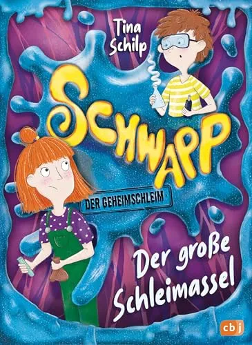 Schwapp, der Geheimschleim – Der große Schleimassel -: Auftakt der schleimigsten Kinderbuchreihe aller Zeiten! (Die Schwapp-Reihe, Band 1)